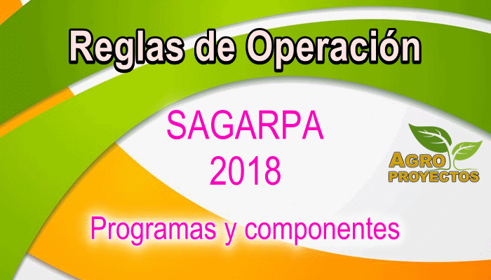 Reglas de Operacion programas de SAGARPA 2018