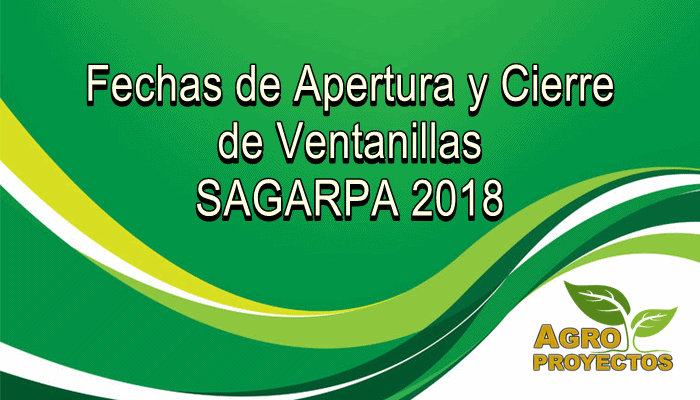 Calendario de Apertura y Cierre de Ventanillas SAGARPA 2018