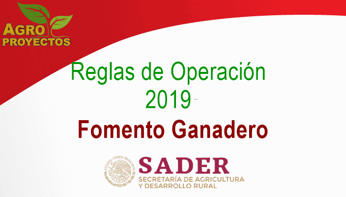 Reglas de Operacion Fomento Ganadero SADER 2019